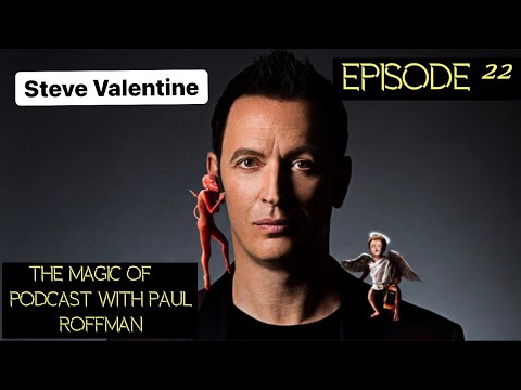 Episode 22. Steve Valentine - Actor, magician, writer, teacher, producer. A true renaissance man.