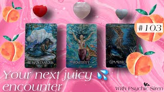 Your Next Juicy Encounter/Event 😍🤪🤩🌞🌈 || Pick a Card Reading