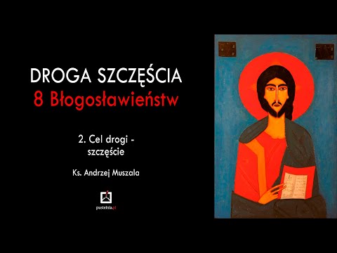 ks. Andrzej Muszala - 2. Cel drogi - szczęście