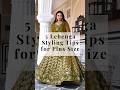 5 Lehenga Styling Tips For Plus Size Bride ️ Look Slim In Indian Wear Fashion Shorts New Viral