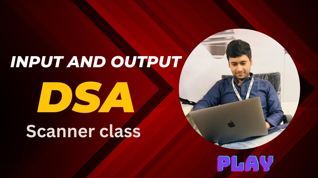 Input and Output in java with Scanner class | DSA