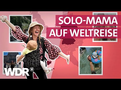 Alleine mit Kind um die Welt: Sarahs Reiseabenteuer mit ihrer Tochter | Frau TV | WDR