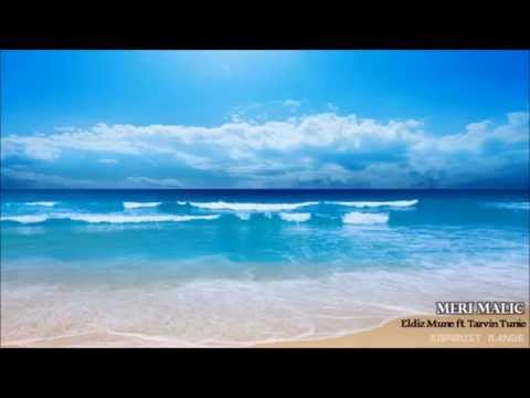 Meri Malic - Eldiz Mune (ft. Tarvin Toune)
