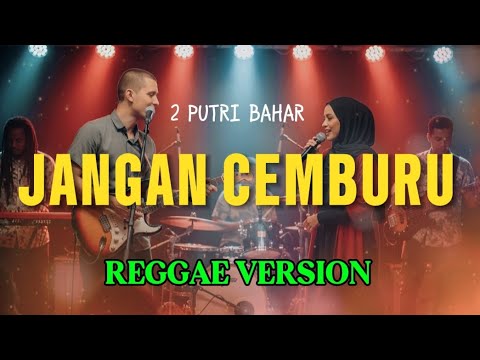 JANGAN CEMBURU - 2 PUTRI BAHAR | REGGAE VERSION | by regvibe MUSIC AI