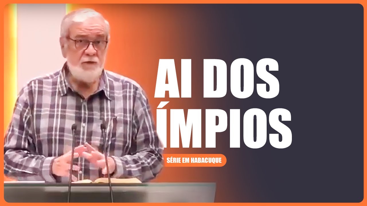 5. Ai dos Ímpios (Hc 2:4-20)