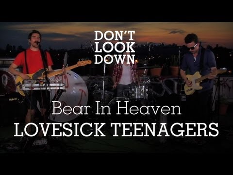 Bear In Heaven - Lovesick Teenagers - Don't Look Down