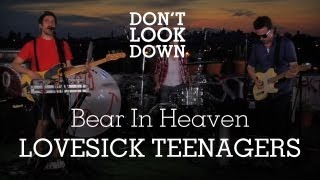 Bear In Heaven - Lovesick Teenagers - Don't Look Down