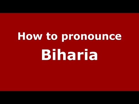 How to pronounce Biharia (Romanian/Romania)  - PronounceNames.com