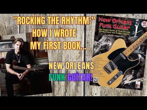 "Rocking the Rhythm"- How I Wrote My First Book - "New Orleans Funk Guitar!"#funkyguitar