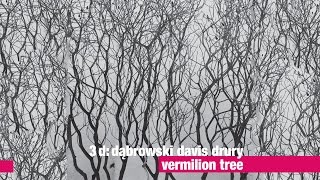 3 d: dąbrowski davis drury - Vermillion Tree