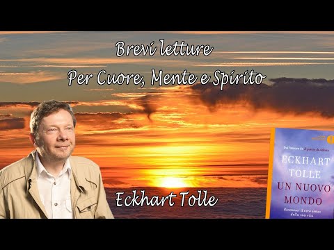 Eckhart Tolle: brevi letture per Cuore Mente e Spirito