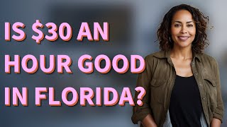 Is $30 an hour good in Florida