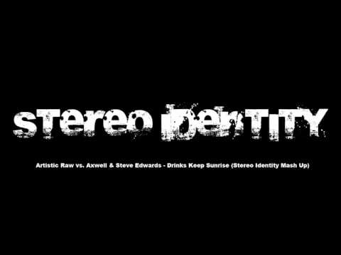 Artistic Raw vs. Axwell & Steve Edwards - Drinks Keep Sunrise (Stereo Identity Mash Up)