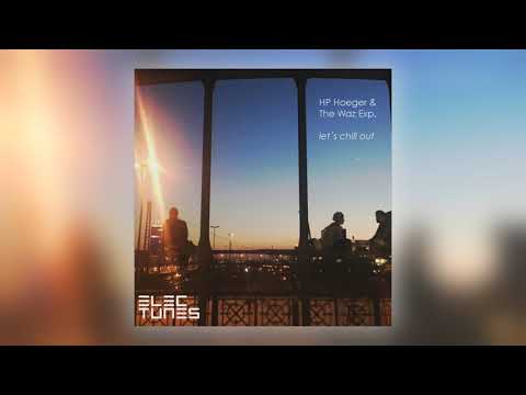 HP Hoeger & The Waz Exp. - Let's Chill Out (Mr. Kju Remix) [Audio]