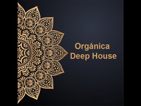 #Orgánica Deep House #2🔥😎  Progressive House, Deep Tech, Tech House - Spotify Playlist DJ SET - 2021