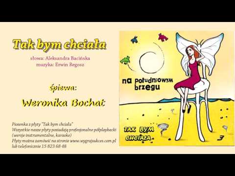 Tak bym chciała - Weronika Bochat