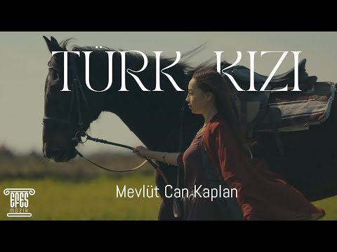 Mevlüt Can Kaplan - Türk Kızı