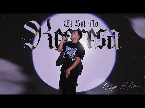 Grupo H Fierro - El Sol No Regresa [Official Video]