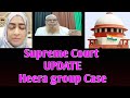 Heera Group Case Supreme court Update | Nowhera Shaikh