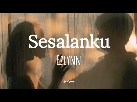 Ezlynn - Sesalanku (lirik)