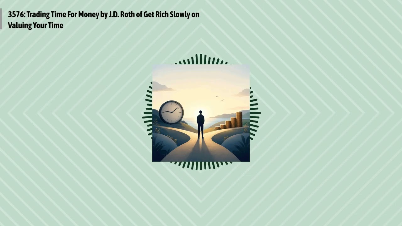3576: Trading Time For Money by J.D. Roth of Get Rich Slowly on Valuing Your Time | Optimal...