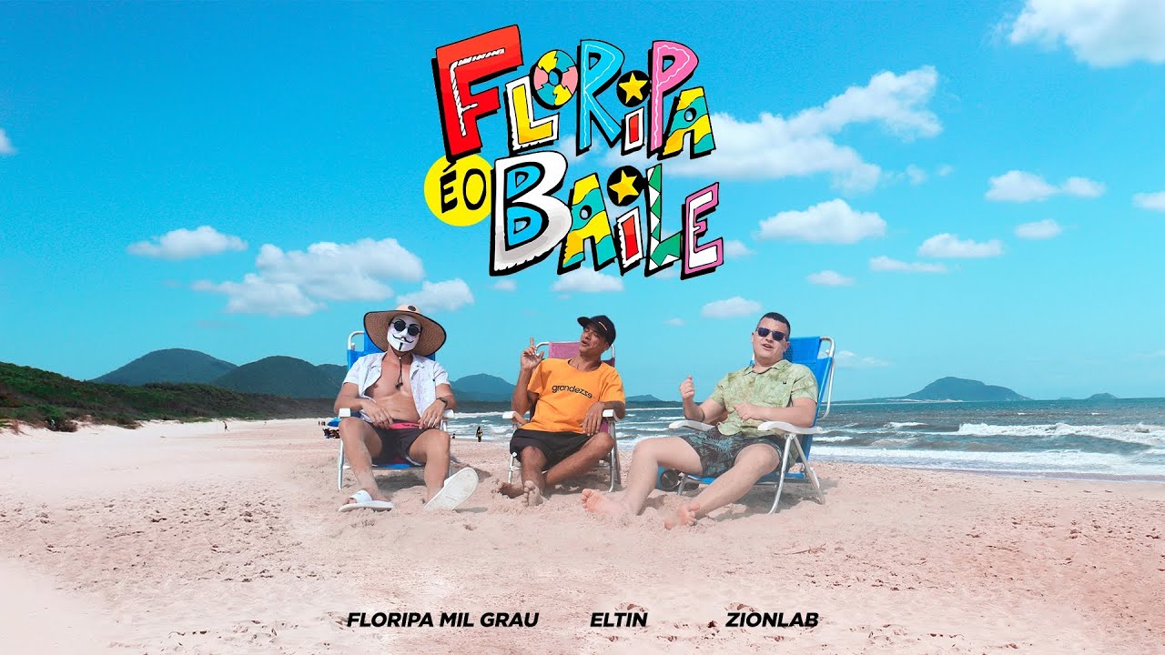 Floripa É O Baile - Floripa Mil Grau, Eltin e Zionlab
