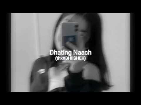 Dhating Naach (Slowed+Reverb) thxXBHIISHEK