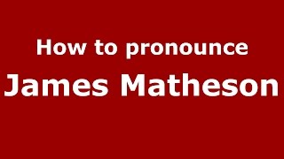 How to pronounce James Matheson
