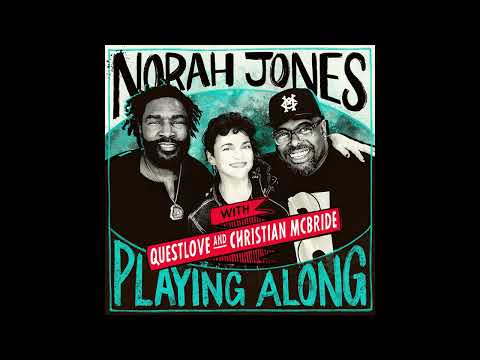 Norah Jones Is Playing Along with Questlove and Christian McBride (Podcast Episode 27)