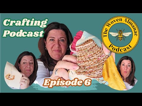 Episode 6 The Woven Almanac Podcast - A cast off, a cast on, cross stitch, incoming inspiration