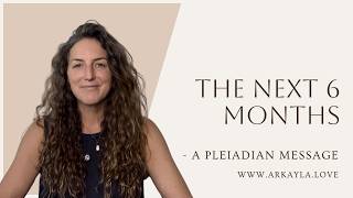The Next 6 Months - A Pleiadian Message