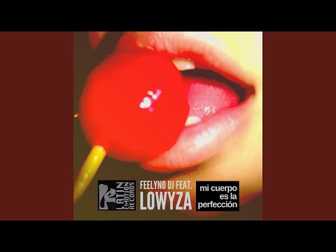 Mi cuerpo es la perfeccion (feat. Lowyza)