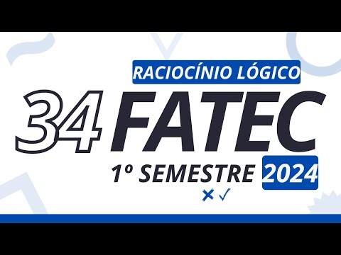 Questão 34 - FATEC: 1°sem 2024 (Raciocínio Lógico)