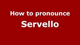 How to pronounce Servello