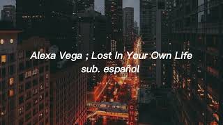 Alexa Vega ; Lost In Your Own Life [sub. español]