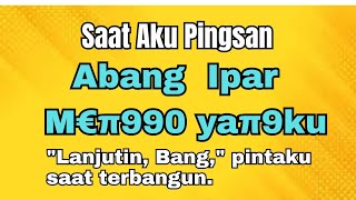 Download lagu Bersama Abang Iparku yang Maco || Cerita Dewasa mp3