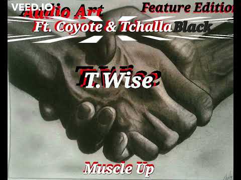 T.Wise Ft. Coyote & Tchalla Black - Muscle Up