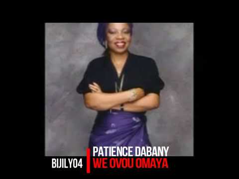 we ovou omaya- Patience DABANY