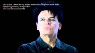 Gary Numan - When The Sky Bleeds, He Will Come ( Alignment North Remix )