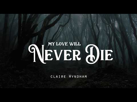 My Love Will Never Die - Claire Wyndham (LYRICS)