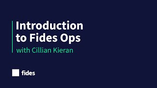 Introduction to Fides Ops with Cillian Kieran