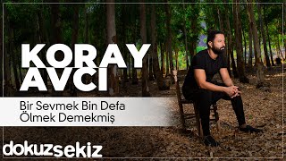 Koray Avcı - Bir Sevmek Bin Defa Ölmek Demekmiş (Official Audio)