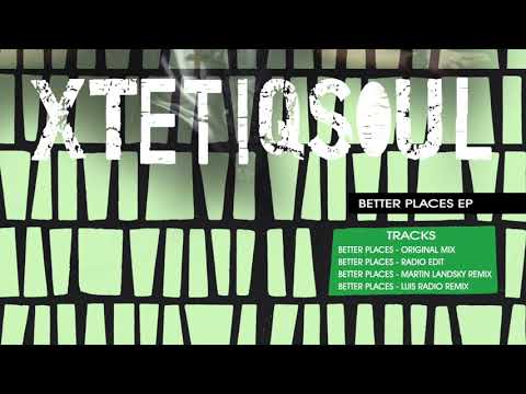 Xtetiqsoul featuring Ay J -  Better Places - Luis Radio Remix