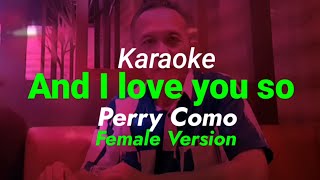 Karaoke And I love you so Perry Como Female Versions 