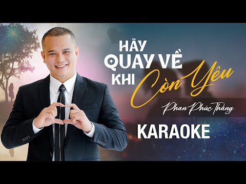 KARAOKE Hãy Quay Về Khi Còn Yêu Nhau | Phan Phúc Thắng Beat chuẩn