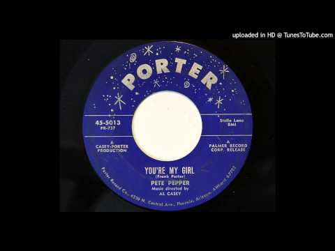 Pete Pepper - You're My Girl (Porter 5013)