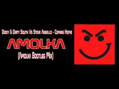 Diddy & Dirty South Vs Steve Angello - Coming Home (Amolka Bootleg Mix)