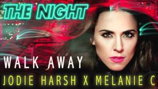 Jodie Harsh X Melanie C - The Night - Walk Away