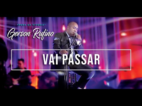 VAI PASSAR - GERSON RUFINO - VÍDEO OFICIAL (DVD HORA DA VITÓRIA)