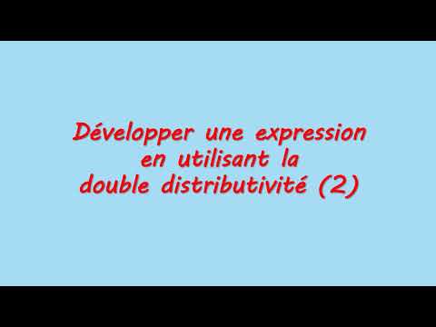 Développer une expression en utilisant la double distributivité (2)